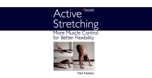 Active stretching ebook, Neil Keleher. Sensational Yoga Poses.