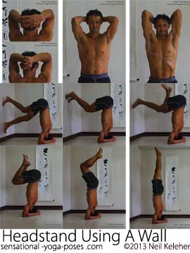headstand using a wall, hands clapsed palms open, hands clasped palms closed, elbows down, elbows up, one foot on a wall other foot lifted, both fee ton the wall, reaching one leg back, headstand knees bent and together, headstand lifting legs higher, headstand with knees straight facing a wall, salamba sirsasana