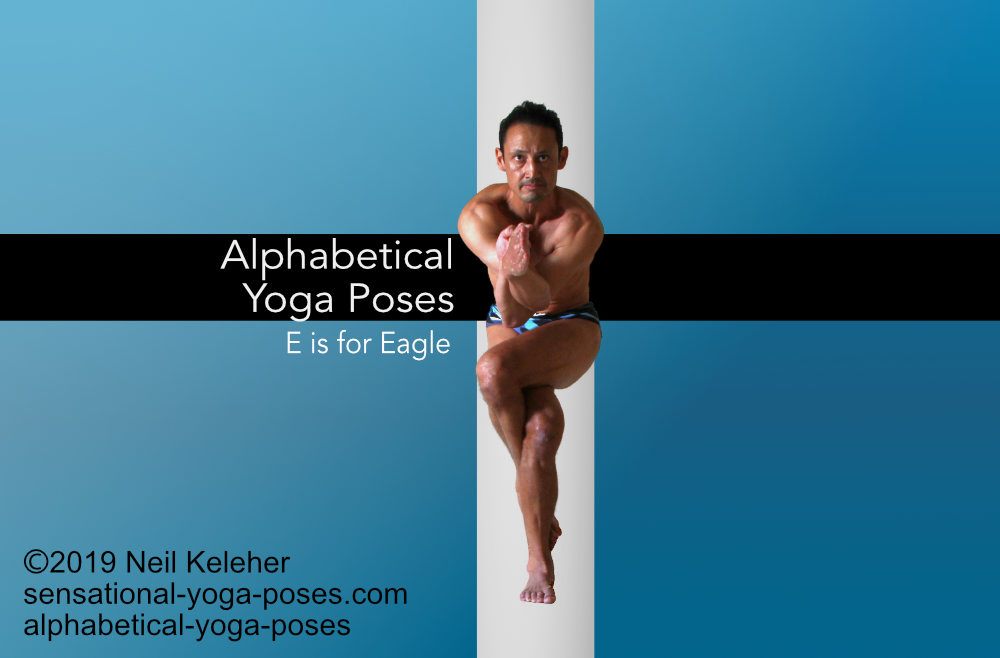 Alphabetical yoga poses, E is for eagle pose. Neil Keleher, Sensational Yoga Poses.