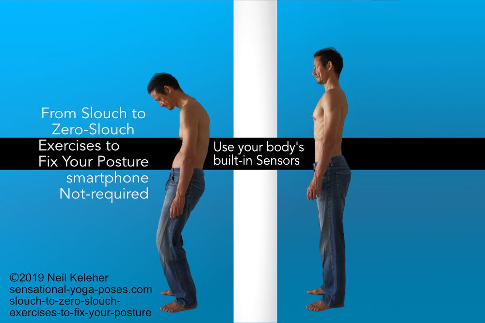 Exercises To Fix Your Posture, Going From Slouch To Zero-Slouch, Neil Keleher, Sensational yoga poses