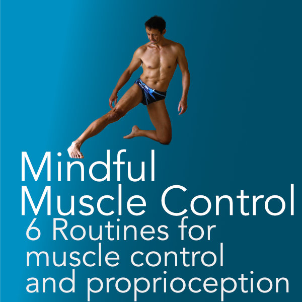 Mindful muscle control and proprioception. Neil Keleher, Sensational Yoga Poses.