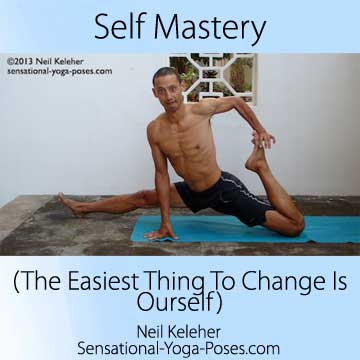 self mastery (the easiest thing to change is ourself) with a picture of me in splits while stretching the quads